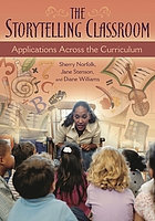 The storytelling classroom : applications across the curriculum