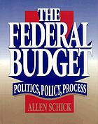 The federal budget : politics, policy, process