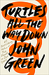 Turtles all the way down Auteur: John Green
