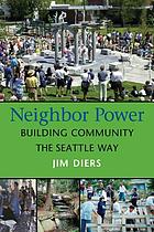 Neighbor power : building community the Seattle way