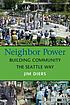 Neighbor power : building community the Seattle... by  Jim Diers 