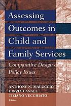 Assessing outcomes in child and family services : comparative design and policy issues