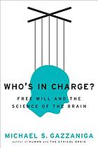 Who's in charge? : free will and the science of the brain