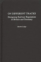On different tracks : designing railway regulation in Britain and Germany