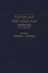 Clinton and post-Cold War defense 著者： Stephen J Cimbala