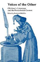 Voices of the other : children's literature and the postcolonial context