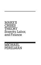 Marx's crises theory : scarcity, labor, and finance.