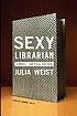 Sexy librarian : a novel, critical edition