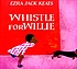 Whistle for Willie door Ezra Jack Keats