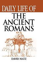 Daily life of the ancient Romans