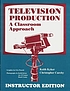 Television production : a classroom approach door Keith Kyker