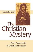 The Christian mystery : from pagan myth to Christian mysticism