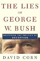 The lies of George W. Bush : mastering the politics of deception