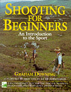 Shooting for beginners : an introduction to the sport