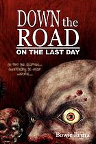 Down the road : on the last day