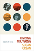 Finding Mr. Wong by  S  M Crean 