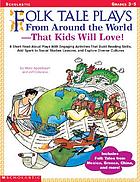 Folk tale plays from around the world--that kids will love!