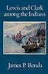 Lewis and Clark among the Indians de James P Ronda