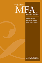 The portable MFA in creative writing : improve your craft with the core essentials taught to MFA students