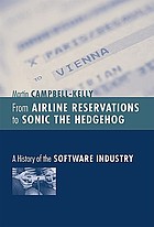 From airline reservations to Sonic the Hedgehog : a history of the software industry