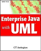 Enterprise Java with UML : how to use UML to model Enterprise JavaBeans, Swing components, CORBA, and other popular technologies
