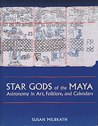 Star gods of the Maya : astronomy in art, folklore, and calendars