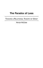 The paradox of loss : toward a relational theory of grief