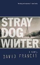 Stray dog winter : a novel
