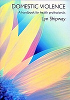 Domestic violence : a handbook for health professionals