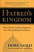 Hatred's kingdom : how Saudi Arabia supports the... de  Dore Gold 