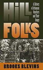 Hill folks : a history of Arkansas Ozarkers & their image
