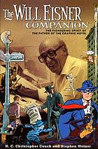 The Will Eisner companion : the pioneering spirit of the father of the graphic novel