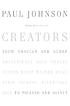 Creators : from Chaucer and Dürer to Picasso... by  Paul Johnson 