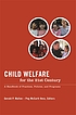 Child welfare for the twenty-first century : a handbook of practices, policies, and programs
