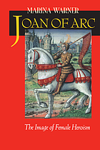 Joan of Arc : the image of female heroism