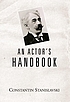 An actor's handbook; an alphabetical arrangement of concise statements on aspects of acting.