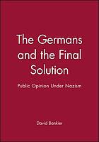 The Germans and the final solution : public opinion under Nazism