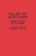 The life and death debate : moral issues of our time