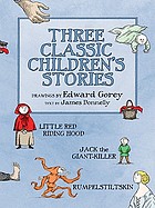 Three classic children's stories : Little Red Riding Hood, Jack the giant killer, Rumpelstiltskin
