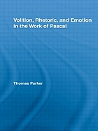 Volition, rhetoric, and emotion in the work of Pascal
