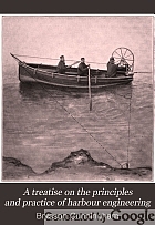 A treatise on the principles and practice of harbour engineering