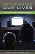 Programming our lives : television and American... 著者： Walter M Cummins
