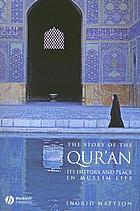 The story of the Qur'an : its history and place in Muslim life