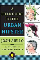 A field guide to the urban hipster