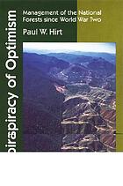 A conspiracy of optimism : management of the national forests since World War Two