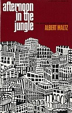 Afternoon in the jungle; the selected short stories of Albert Maltz.