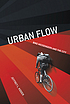 Urban flow : bike messengers and the city de  Jeffrey L Kidder 