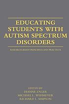 Educating students with autism spectrum disorders : research-based principles and practices