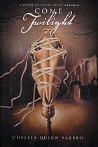 Come twilight : a novel of Saint-Germain
