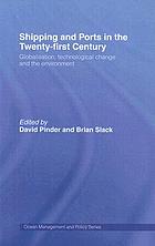 Shipping and ports in the twenty-first century : globalization, technological change and the environment